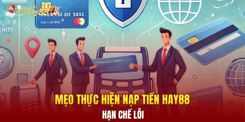 Mẹo thực hiện nạp tiền Hay88 hạn chế lỗi