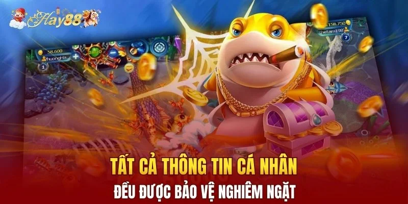 Tất cả thông tin cá nhân đều được bảo vệ nghiêm ngặt